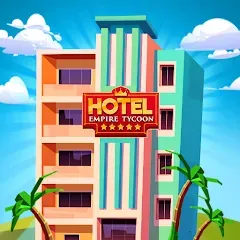 Взлом Hotel Empire Tycoon－Idle Game  [МОД Бесконечные деньги] - полная версия apk на Андроид